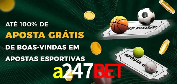 a247bet Ate 100% de Aposta Gratis