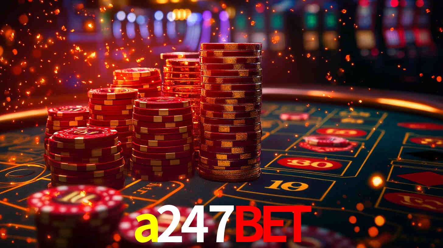 Explore as vantagens do a247bet: serviço profissional e confiabilidade